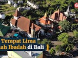Gambar sampul Lima Tempat Ibadah Agama Berbeda dalam Satu Tempat di Puja Mandala Bali