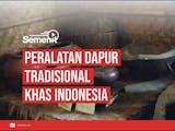 Gambar sampul Melihat 6 Macam Peralatan Dapur Tradisional Asli Indonesia