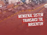Gambar sampul Sistem MLFF, Transaksi Tol Nirsentuh di Indonesia